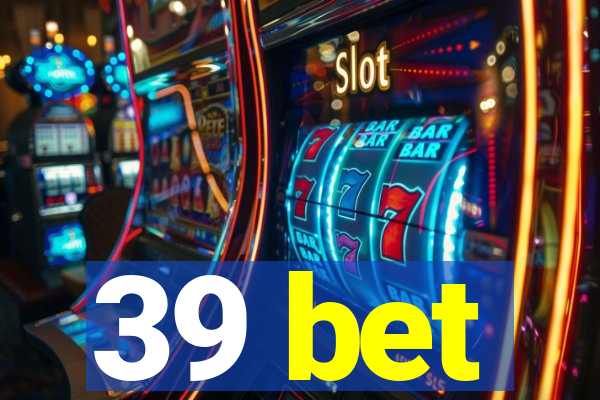 39 bet